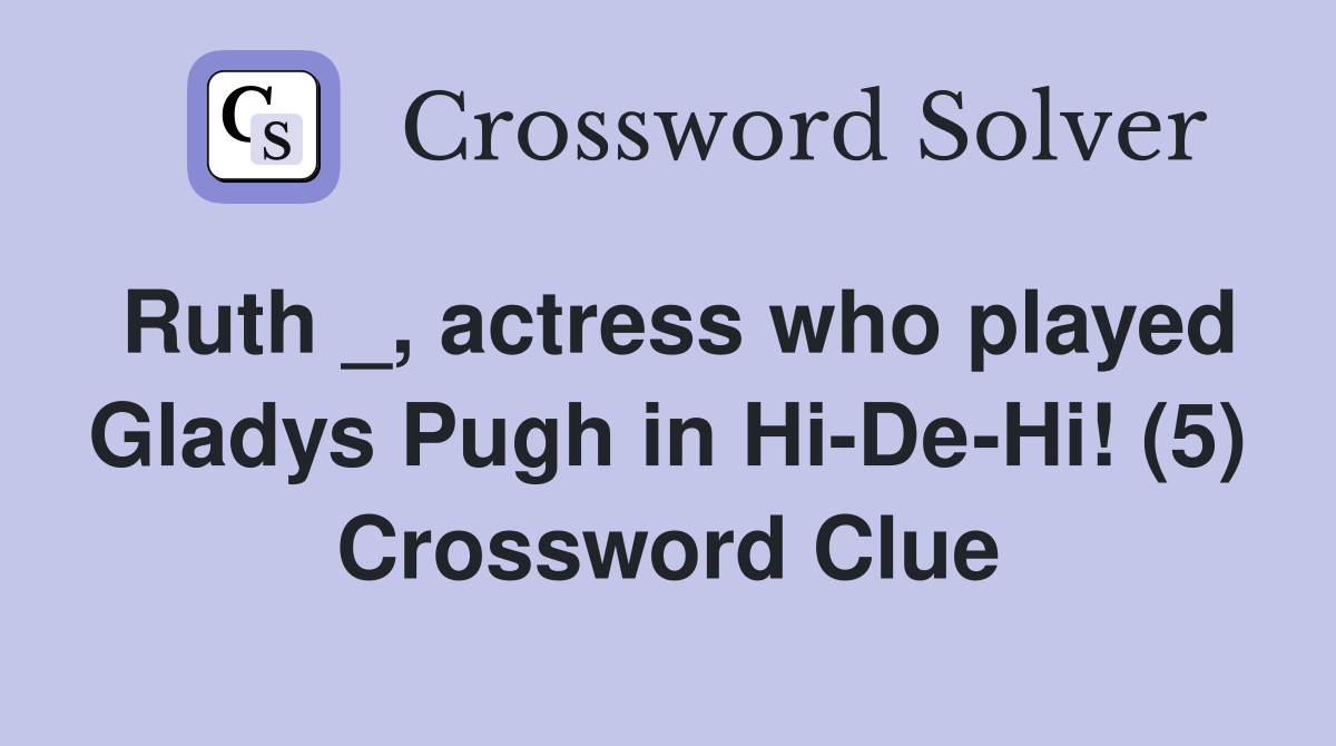 Ruth actress who played Gladys Pugh in Hi De Hi (5) Crossword